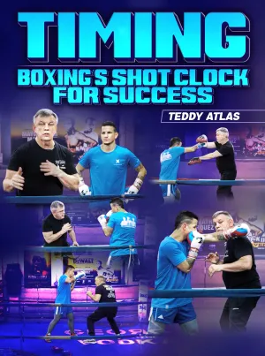 Timing: Boxing's Shot Clock For Success by Teddy Atlas